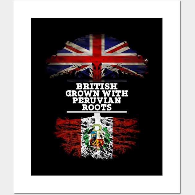 British Grown With Peruvian Roots - Gift for Peruvian With Roots From Peru Wall Art by Country Flags